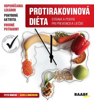 Kniha: Protirakovinová diéta - Strava a pohyb pri prevencii a liečbe - 1. vydanie - Peter Minárik, Daniela Mináriková