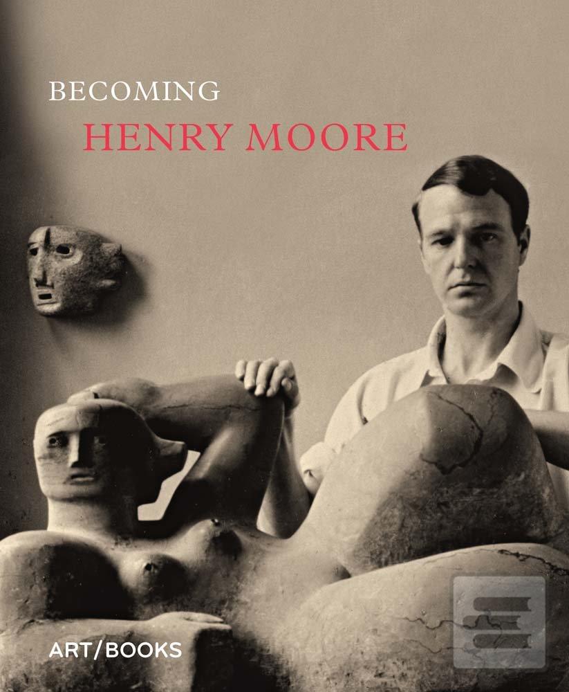 Obrázok Becoming Henry Moore (Hannah Higham;Sebastiano Barassi)