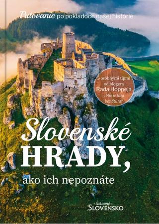 Kniha: Slovenské hrady, ako ich nepoznáte - 1. vydanie - Simona Hričišinová; Rado Hoppej