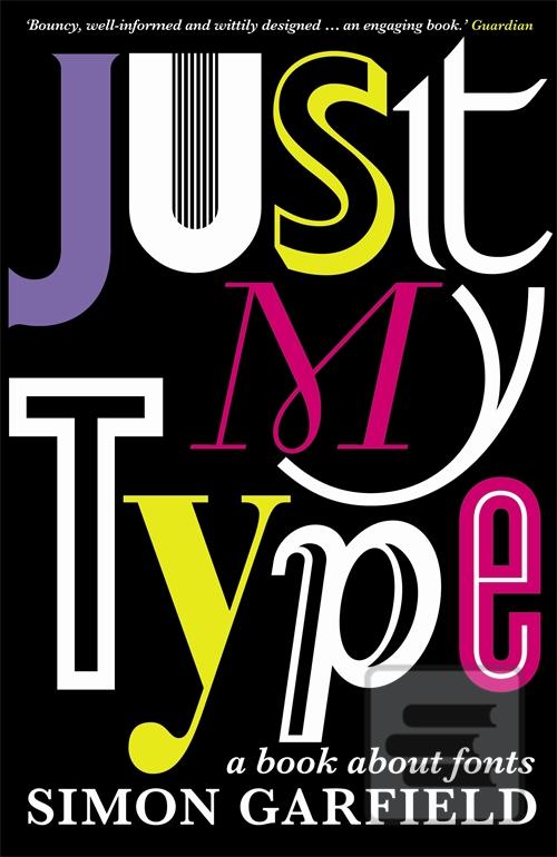 Kniha: Just my Type - Simon Garfield