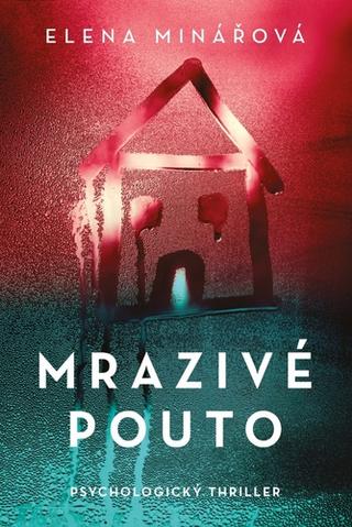 Kniha: Mrazivé pouto - Elena Minářová