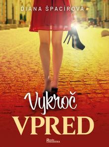 Kniha: Vykroč vpred - 1. vydanie - Diana Špacírová