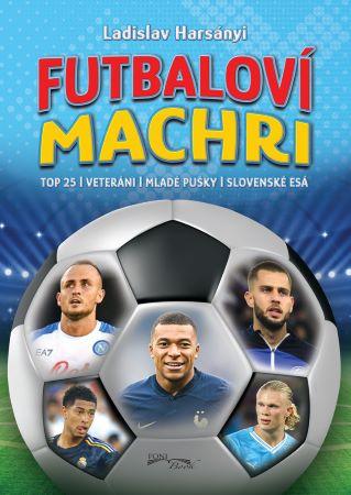 Kniha: Futbaloví machri - Ladislav Harsányi