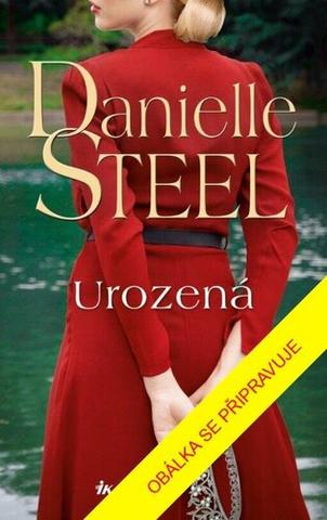 Kniha: Urozená - 1. vydanie - Danielle Steel