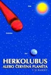 Kniha: Herkolubus alebo červená planéta - V. M. Rabolú