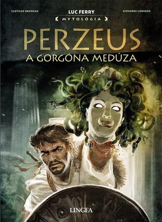 Kniha: Perzeus a Gorgóna Medúza - 1. vydanie - Luc Ferry, Clotilde Bruneau, Giovanni Loruss