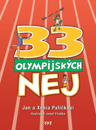 Kniha: 33 olympijských nej - Jan Palička; Xénia Paličková; Josef Fraško