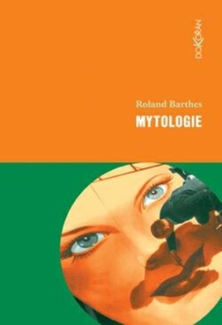 Kniha: Mytologie, 3. vydání - 1. vydanie - Roland Barthes