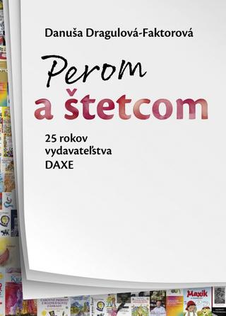 Kniha: Perom a štetcom - 1. vydanie - Danuša Dragulová-Faktorová