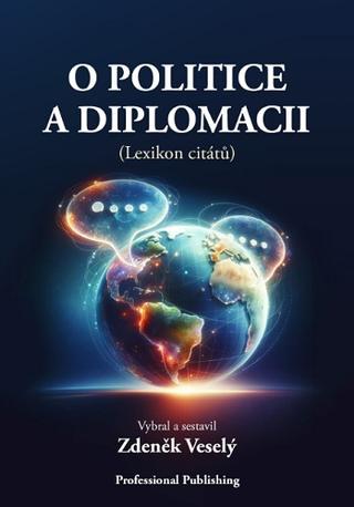 Kniha: O politice a diplomacii - (Lexikon citátů) - 1. vydanie - Zdeněk Veselý