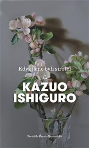 Kniha: Když jsme byli sirotci - Kazuo Ishiguro