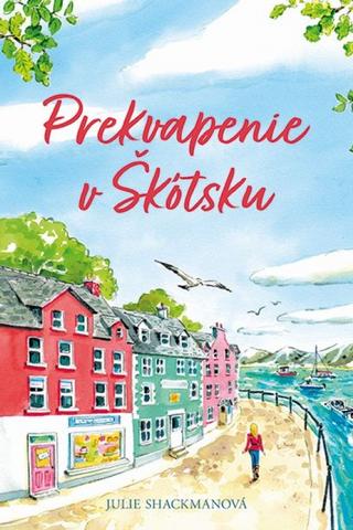 Kniha: Prekvapenie v Škótsku - 1. vydanie - Julie Shackmanová