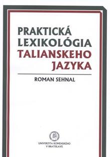 Kniha: Praktická lexikológia talianskeho jazyka - Roman Sehnal