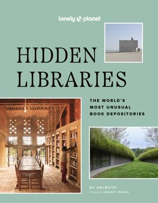 Kniha: Lonely Planet Hidden Libraries - Lonely Planet,DC Helmuth,Nancy Pearl