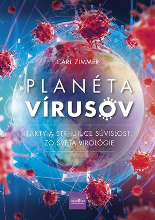 Kniha: Planéta vírusov - Fakty a strhujúce súvislosti zo sveta virológie - 1. vydanie - Carl Zimmer