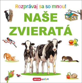 Kniha: Naše zvieratá - Rozprávaj sa so mnou! - 1. vydanie