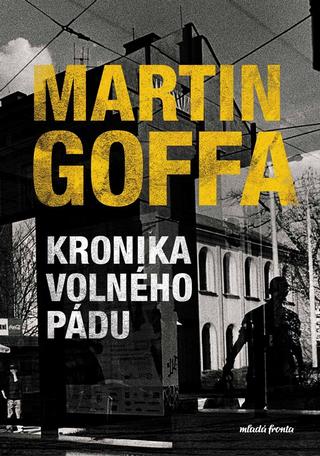 Kniha: Kronika volného pádu - 1. vydanie - Martin Goffa