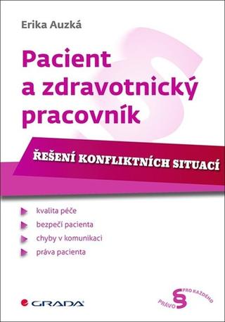 Kniha: Pacient a zdravotnický pracovník - Řešení konfliktních situací - Erika Auzká
