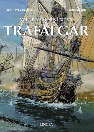 Kniha: Trafalgar - Velké námořní bitvy - Jean-Yves Delitte; Denis Béchu