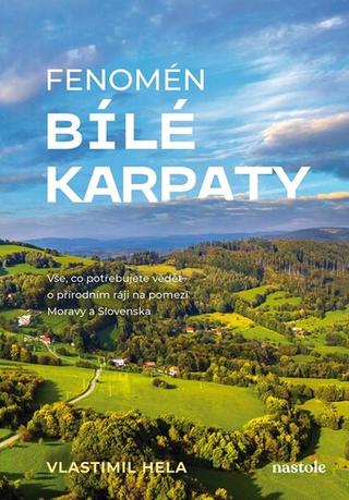 Kniha: Fenomén Bílé Karpaty - Vlastimil Hela