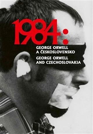 Kniha: 1984: George Orwell a Československo - Petr Blažek; Petr Koura; Ladislav Nagy