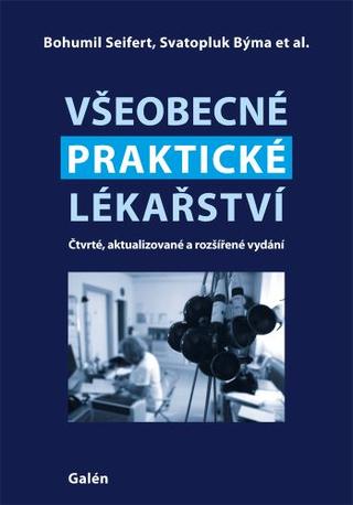 Kniha: Všeobecné praktické lékařství (Čtvrté, aktualizované a rozšířené vydání) - Bohumil Seifert; Svatopluk Býma