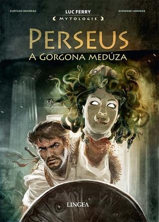 Kniha: Perseus a Gorgona Medúza - Luc Ferry; Clotilde Bruneau; Giovanni Lorusso