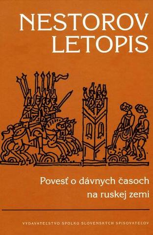 Kniha: Nestorov letopis: Povesť o dávnych časoch na ruskej zemi - Povesť o dávnych časoch na ruskej zemi - 2. vydanie - Nestor