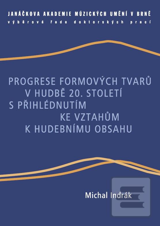 Kniha: Progrese formových tvarů v hudbě 20. století s přihlédnutím ke vztahům k hudebnímu obsahu