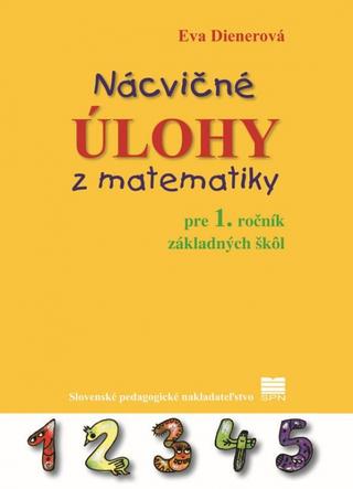 Kniha: Nácvičné úlohy z matematiky pre 1. ročník ZŠ - 3. vydanie - 3. vydanie - Eva Dienerová