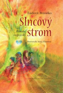 Kniha: Slncový strom - Rómske rozprávky - 1. vydanie - Ľudovít Petraško