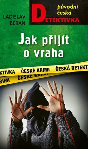 Kniha: Jak přijít o vraha - Ladislav Beran