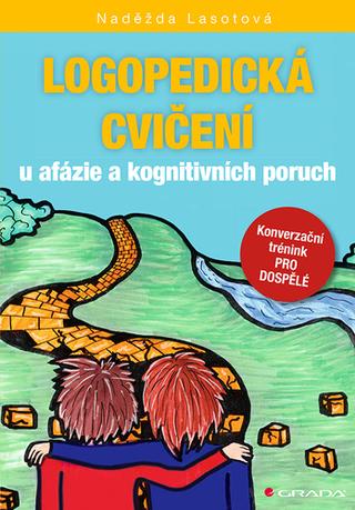 Kniha: Logopedická cvičení u afázie a kognitivních poruch - Konverzační trénink pro dospělé - 1. vydanie - Naděžda Lasotová