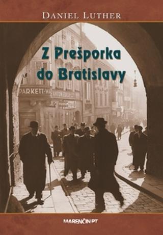 Kniha: Z Prešporka do Bratislavy - 2. vydanie - Daniel Luther