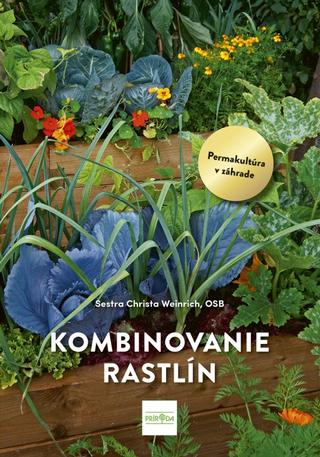 Kniha: Kombinovanie rastlín: Permakultúra v praxi - 1. vydanie - Christa Weinrich