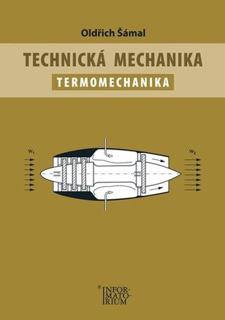 Kniha: Technická mechanika Termomechanika - Oldřich Šámal