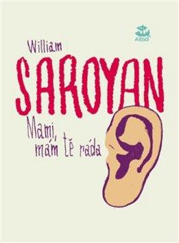 Kniha: Mami, mám tě ráda - William Saroyan