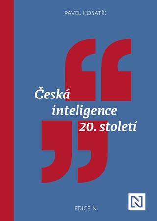Kniha: Česká inteligence 20. století - 1. vydanie - Pavel Kosatík