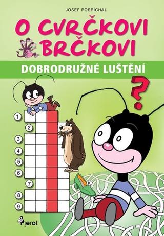 Kniha: O cvrčkovi Brčkovi - Dobrodružné luštění - Josef Pospíchal