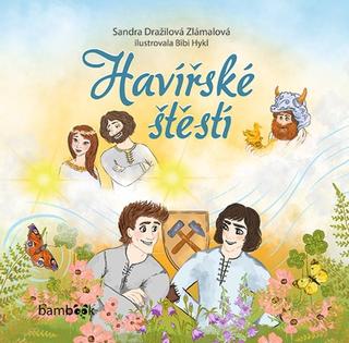 Kniha: Havířské štěstí - 1. vydanie - Sandra Dražilová-Zlámalová; Bibi Hykl