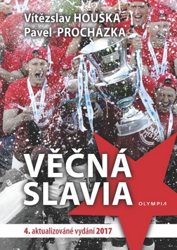 Kniha: Věčná Slavia - 4. DOPLNĚNÉ VYDÁNÍ - 4. vydanie - Pavel Procházka, Vítězslav Houška