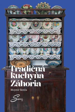 Kniha: Tradičná kuchyňa Záhoria - 1. vydanie - Mojmír Benža
