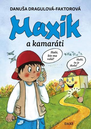 Kniha: Maxík a kamaráti - 3. vydanie - Danuša Dragulová-Faktorová