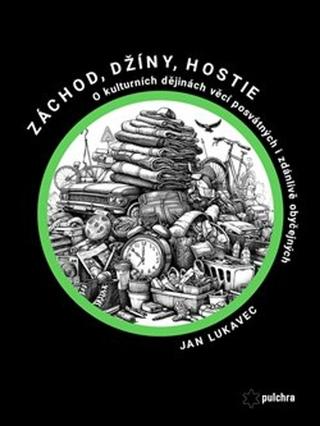 Kniha: Záchod, džíny, hostie - O kulturních dějinách věcí posvátných i zdánlivě obyčejných - Jan Lukavec