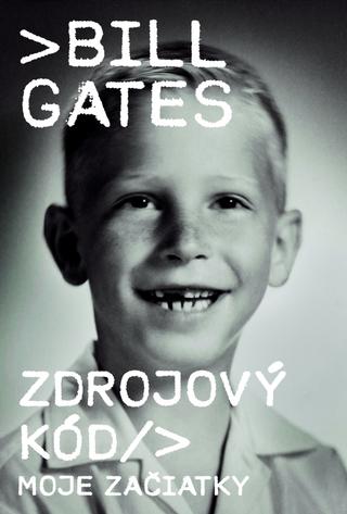 Kniha: Zdrojový kód / Moje začiatky - 1. vydanie - Bill Gates