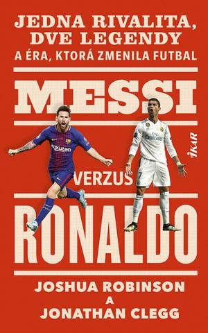 Kniha: Messi verzus Ronaldo - 1. vydanie - Joshua Robinson, Jonathan Clegg