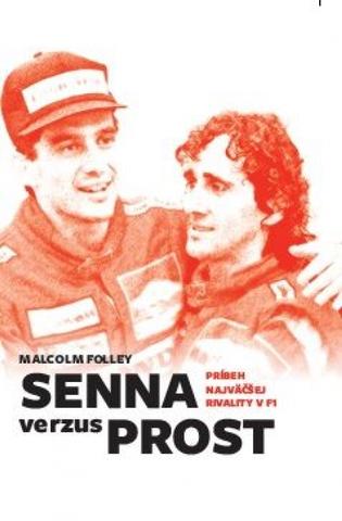 Kniha: Senna verzus Prost - Príbeh najväčšej rivality v F1 - 1. vydanie - Malcolm Folley