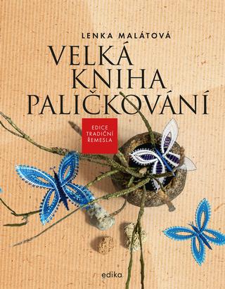 Kniha: Velká kniha paličkování - 1. vydanie - Lenka Malátová