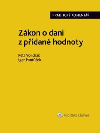 Kniha: Zákon o dani z přidané hodnoty - Praktický komentář - Petr Vondraš; Igor Pantůček