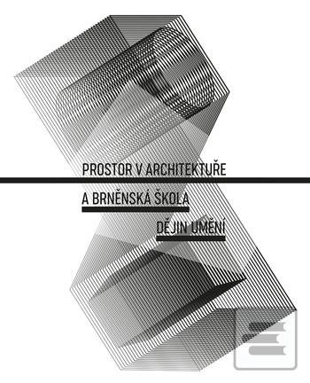 Obrázok Prostor v architektuře a brněnská škola dějin umění